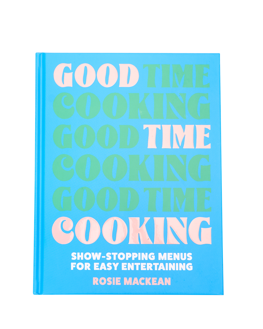 'Good Time Cooking' By Rosie Mackean