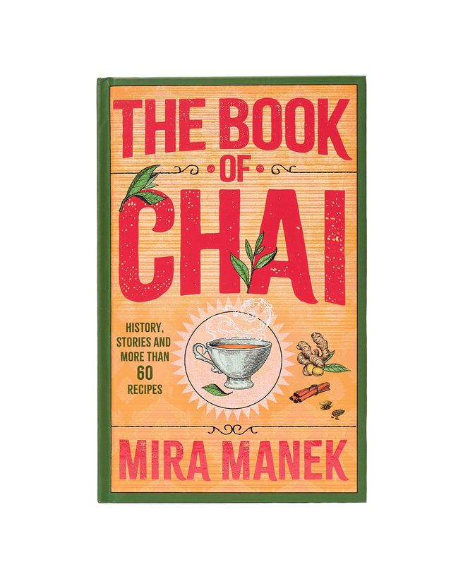 The Book Of Chai: History, Stories And More Than 60 Recipes