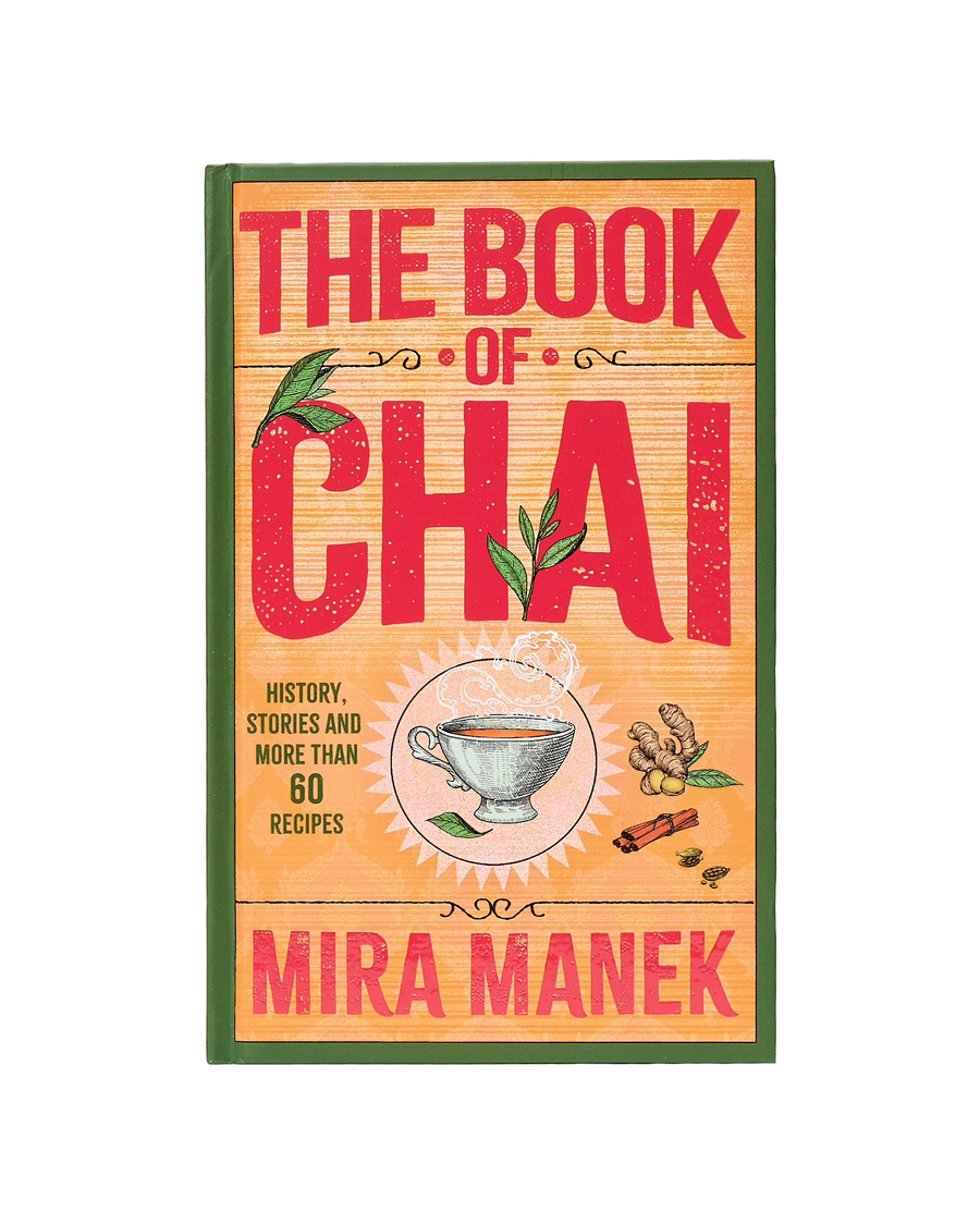 The Book Of Chai: History, Stories And More Than 60 Recipes