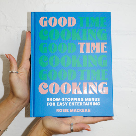 'Good Time Cooking' By Rosie Mackean